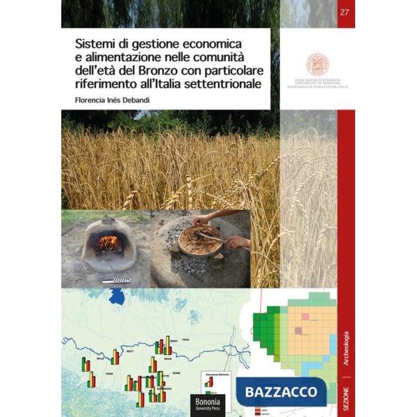 Sistemi di gestione economica e alimentazione nelle comunità dell'età del Bronzo con particolare riferimento all'Italia settentr