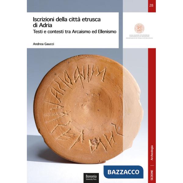 Iscrizioni della città etrusca di Adria. Testi e contesti tra arcaismo ed ellenismo