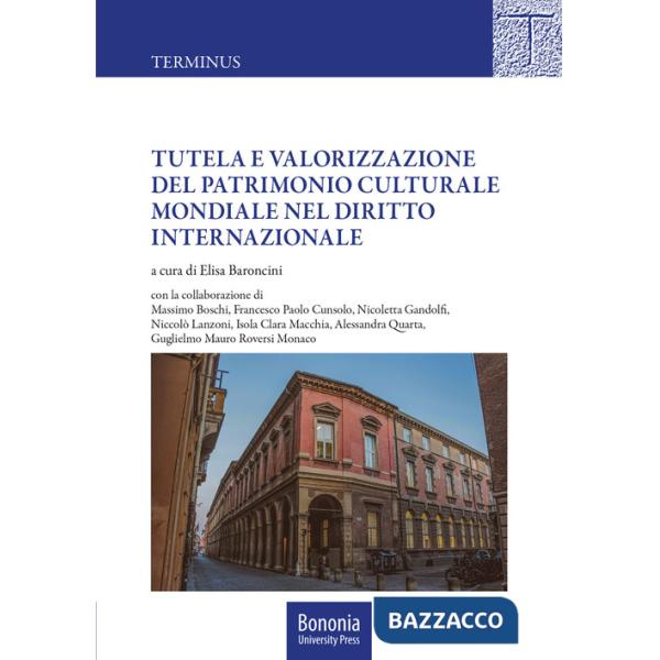 Tutela e valorizzazione del patrimonio culturale mondiale nel diritto internazionale