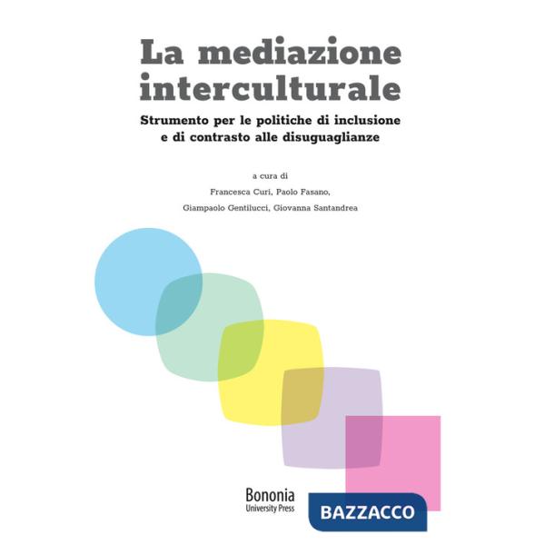 Mediazione interculturale. Strumento per le politiche di inclusione e di contrasto alle disuguaglianze (La)
