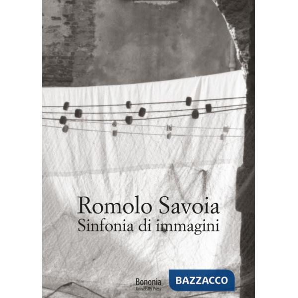Romolo Savoia. Sinfonia di immagini