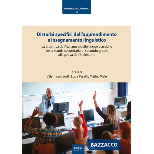 Disturbi specifici dell'apprendimento e insegnamento linguistico. La didattica dell'italiano e delle lingue classiche nella scuo
