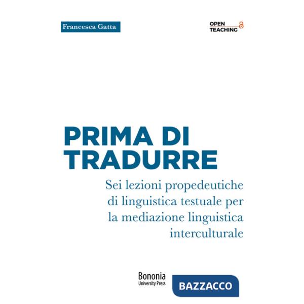 Prima di tradurre. Sei lezioni propedeutiche di linguistica testuale per la mediazione interculturale