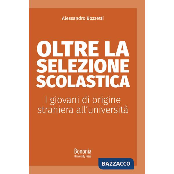 Oltre la selezione scolastica. I giovani di origine straniera all'università