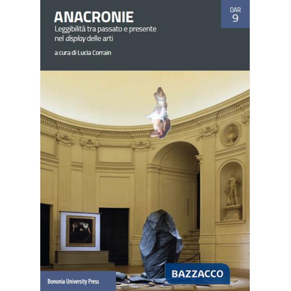 Anacronie. Leggibilità tra passato e presente nel display delle arti