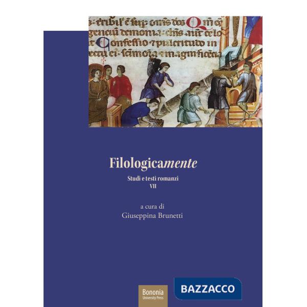Filologicamente. Studi e testi romanzi. Vol. 7