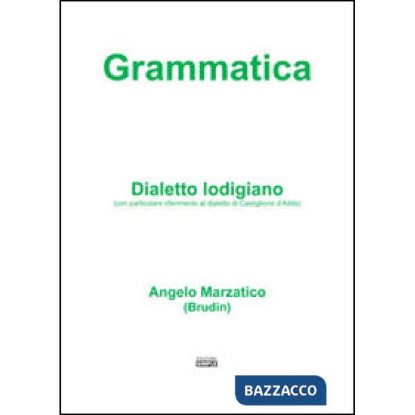 Grammatica. Dialetto lodigiano (con particolare riferimento al dialetto di Casti