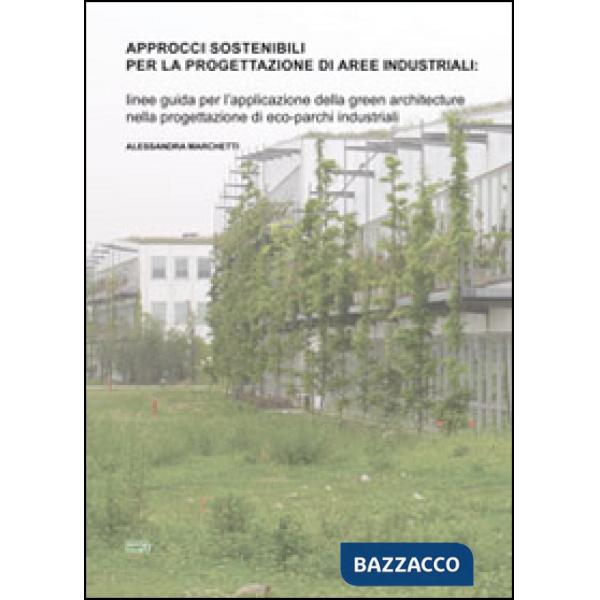 Approcci sostenibili per la progettazione di aree industriali. Linee guida per l