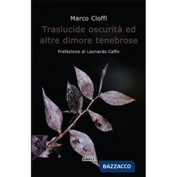 Traslucide oscurità ed altre dimore tenebrose