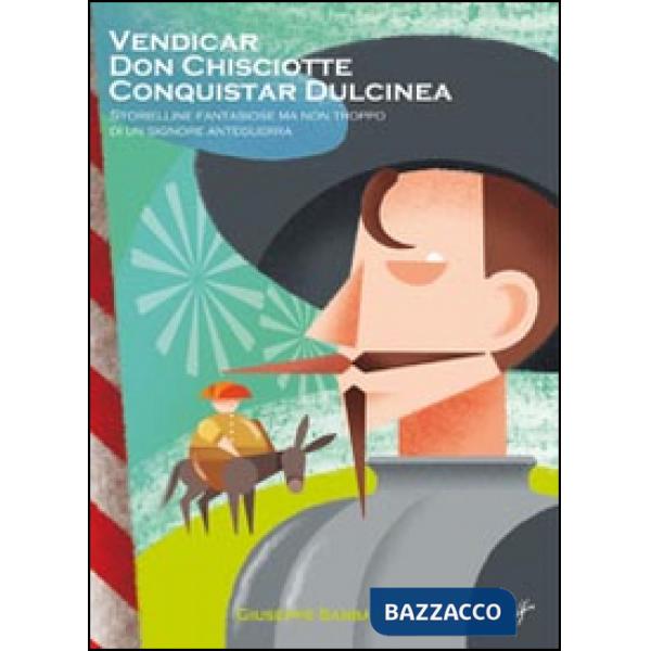 Vendicar don Chisciotte conquistar Dulcinea. Storielline fantasiose ma non tropp