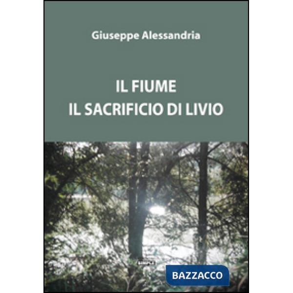 Fiume. Il sacrificio di Livio (Il)