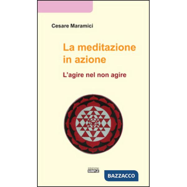 Meditazione in azione. L'agire nel non agire (La)