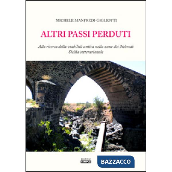 Altri passi perduti. Alla ricerca della viabilità antica nella zona dei Nebrodi.