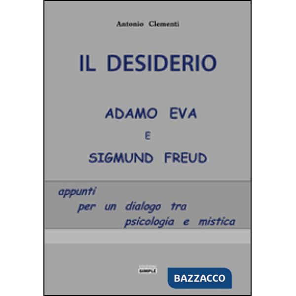 Desiderio, Adamo Eva e Sigmund Freud. Appunti per un dialogo tra psicologia e mi