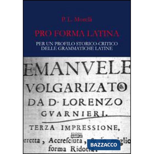 Pro forma latina. Per un profilo storico-critico delle grammatiche latine