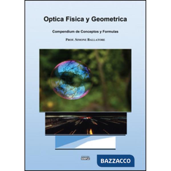 Optica fisica y geometrica. Compendium de conceptos y formulas