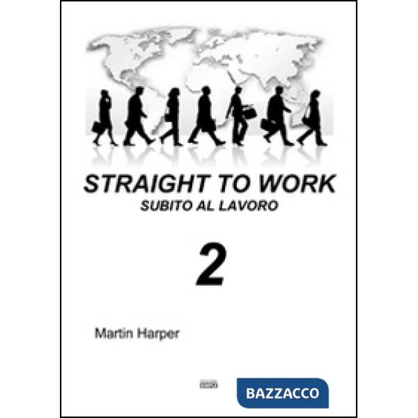 Straight to work-Subito al lavoro. Vol. 2