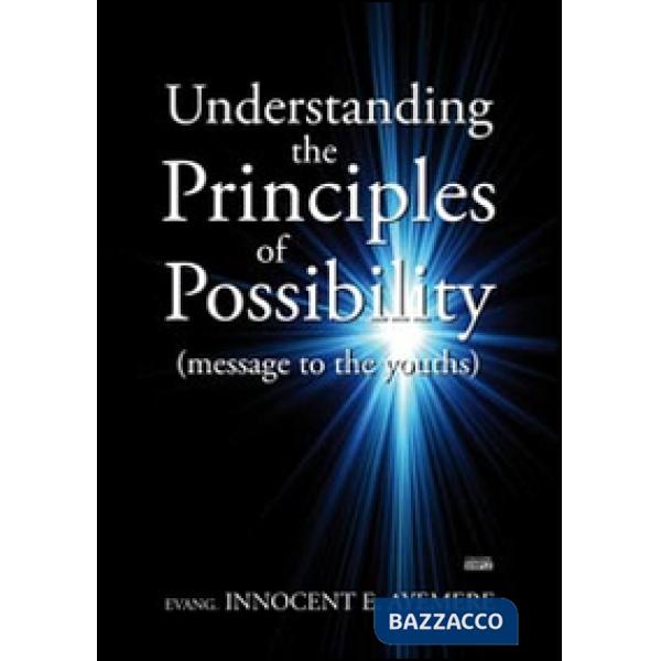 Understanding the principles of possibility (message to the youths)