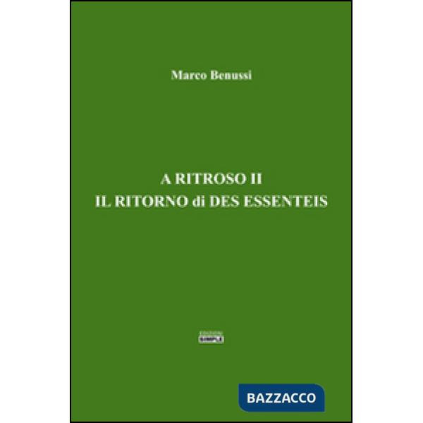 A ritroso II. Il ritorno di Des Essenteis