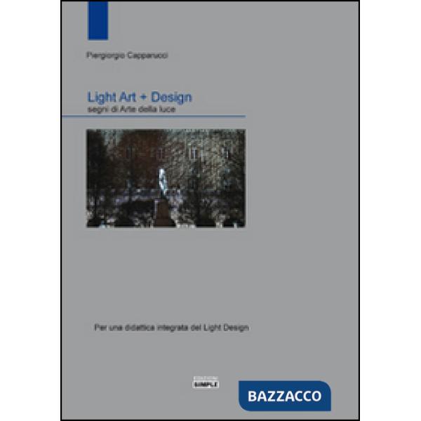 Light art + Design. Segni di arte della luce. Per una didattica integrata del li