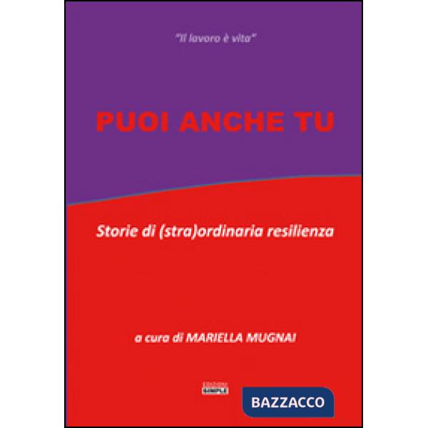 Puoi anche tu. Storie di (stra)ordinaria resilienza