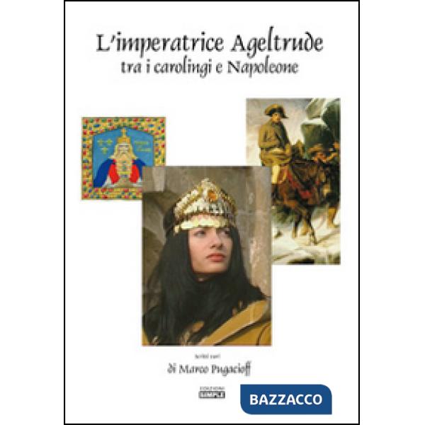 Imperatrice Ageltrude tra i carolingi e Napoleone (L')