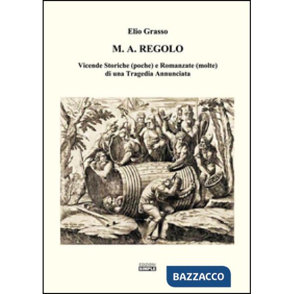 M.A. Regolo. Vicende storiche (poche) e romanzate (molte) di una tragedia annunc