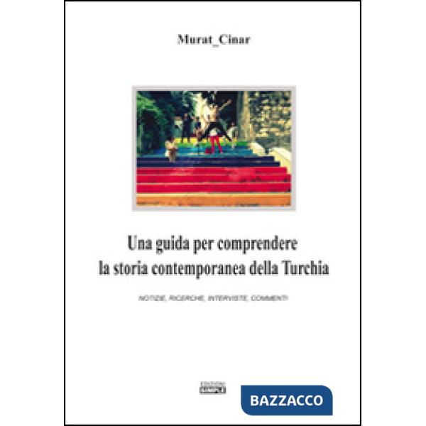 Guida per comprendere la storia contemporanea della Turchia (Una)