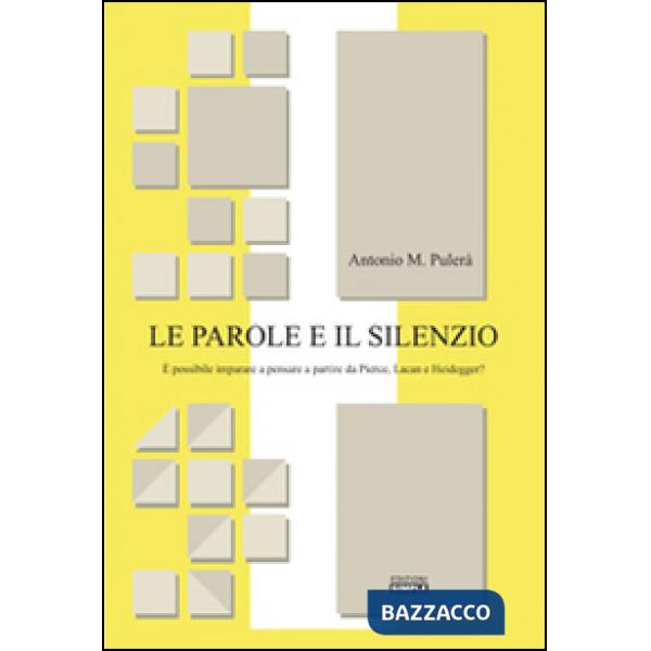 Parole e il silenzio. È possibile imparare a pensare a partire da Pierce, Lacan 