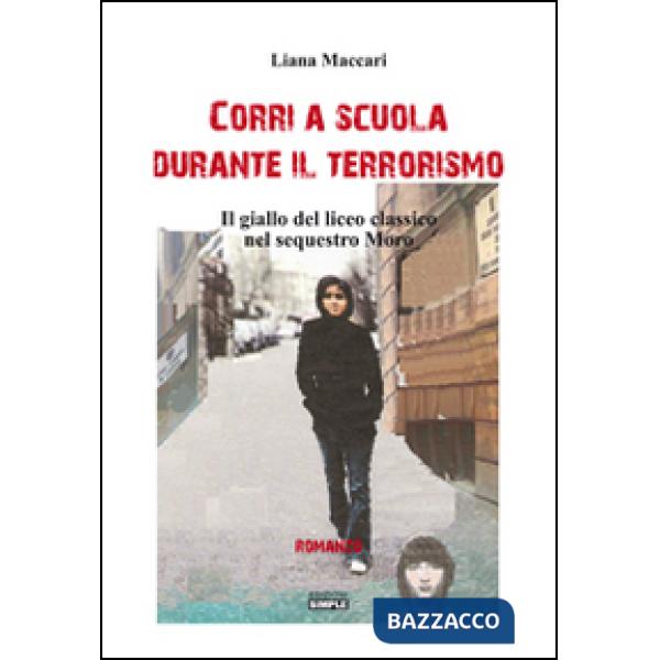 Corri a scuola durante il terrorismo. Il giallo del sequestro Moro