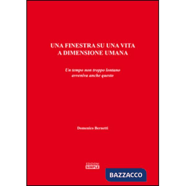 Finestra su una vita a dimensione umana. Un tempo non troppo lontano avveniva an