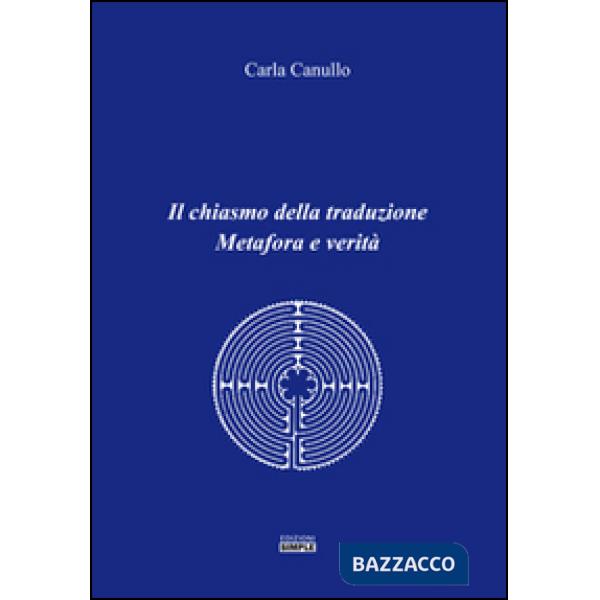 Chiasmo della traduzione. Metafora e verità (Il)