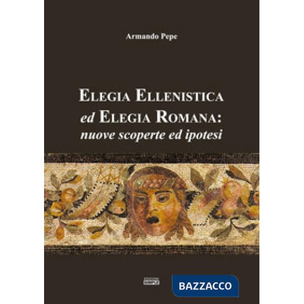 Elegia ellenistica ed elegia romana: nuove scoperte ed ipotesi
