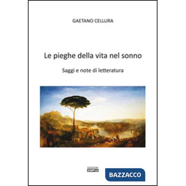 Pieghe della vita nel sonno. Saggi e note di letteratura (Le)