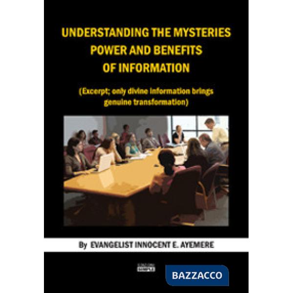 Understanding the mysteries power and benefits of information. (Excerpt only di