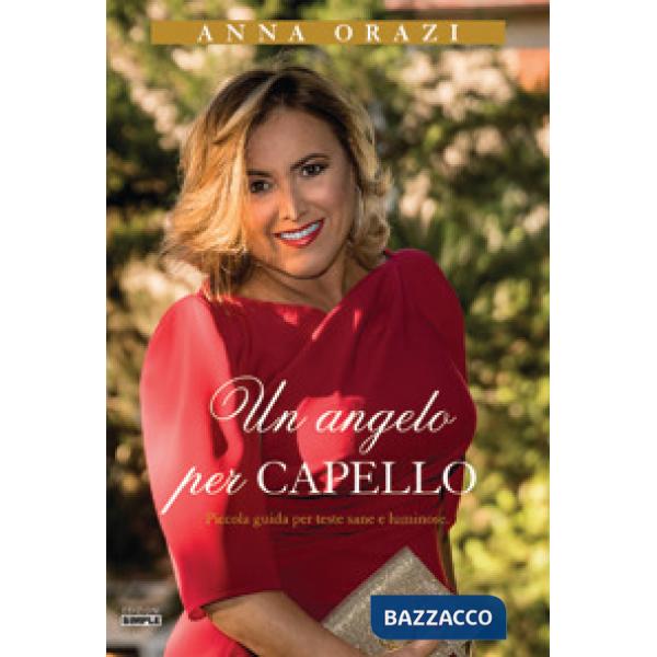 Un angelo per capello. Piccola guida per teste sane e luminose