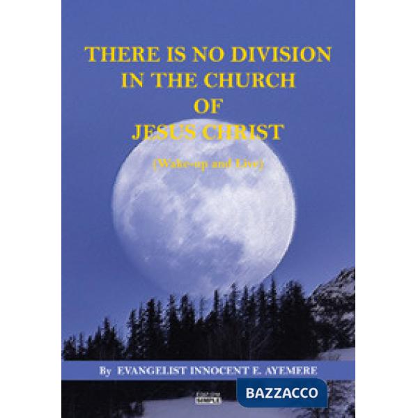 There is no division in the Church of Jesus Christ (wake-up and live)