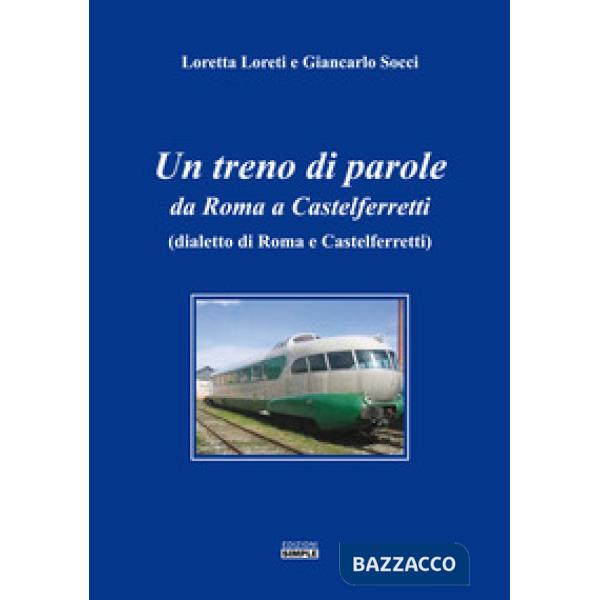 Treno di parole. Da Roma a Castelferretti (dialetto di Roma e Castelferretti) (U