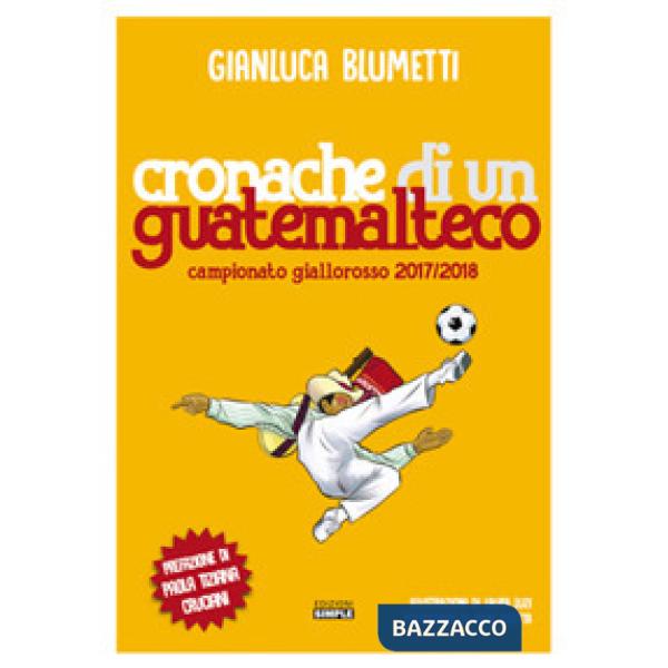 Cronache di un guatemalteco. Campionato giallorosso 2017/2018