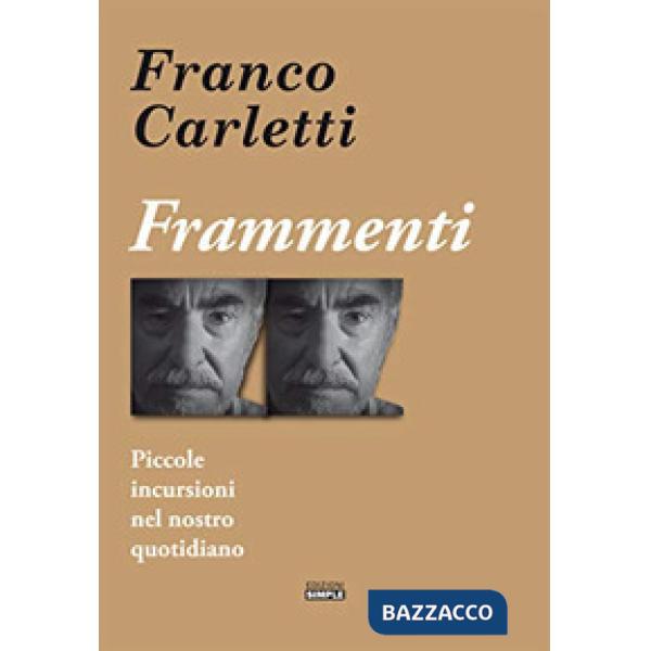 Frammenti. Piccole incursioni nel nostro quotidiano