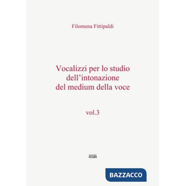 Vocalizzi per lo studio dell'intonazione del medium della voce. Vol. 3