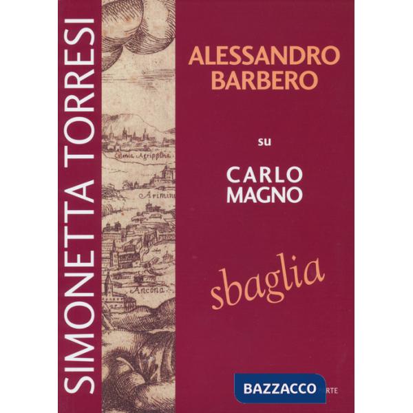 Alessandro Barbero su Carlo Magno sbaglia. Vol. 2