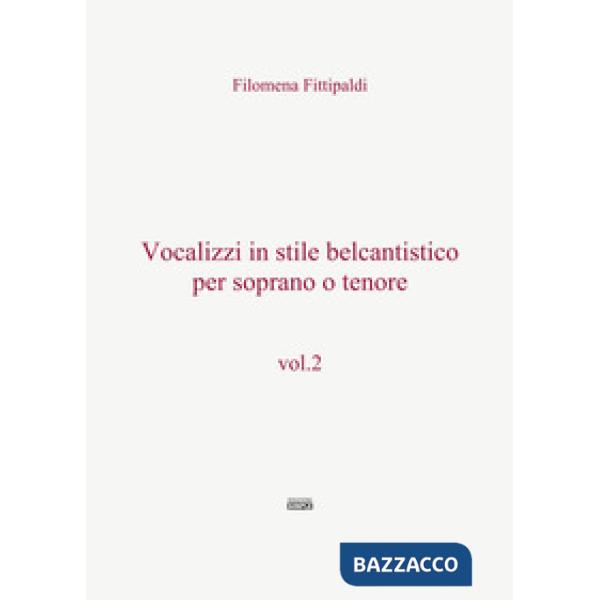 Vocalizzi in stile belcantistico per soprano o tenore. Vol. 2