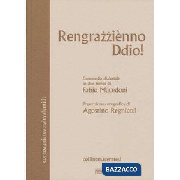 Rengrazziènno Ddio! Commedia dialettale in due tempi