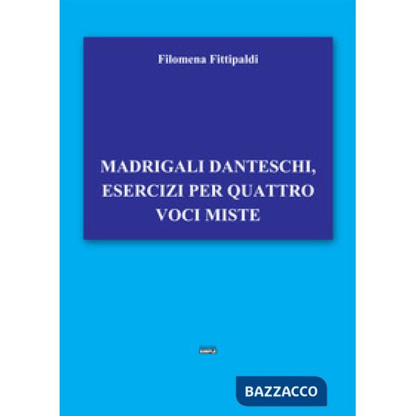 Madrigali danteschi, esercizi per quattro voci miste