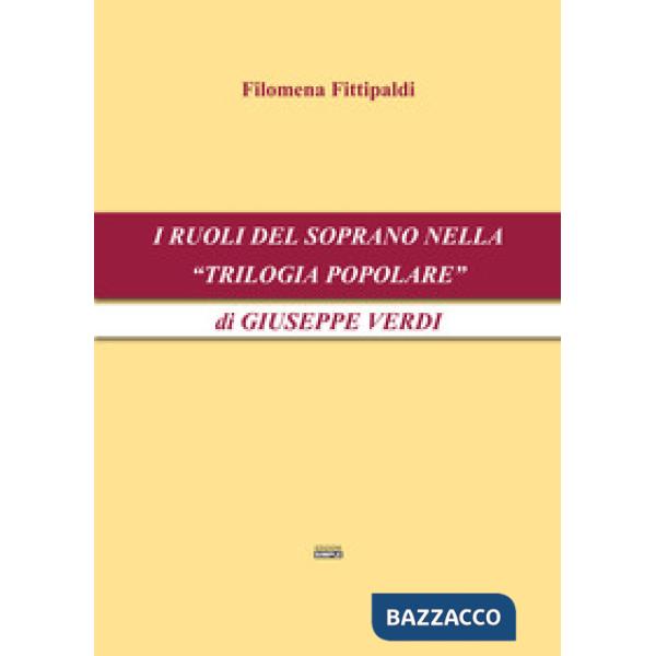 Ruoli del soprano nella «Trilogia popolare» di Giuseppe Verdi (I)
