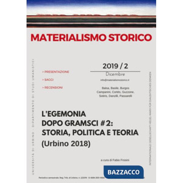 Materialismo storico. Rivista di filosofia, storia e scienze umane (2019). Vol. 2: L' egemonia dopo Gramsci  2: storia, politic