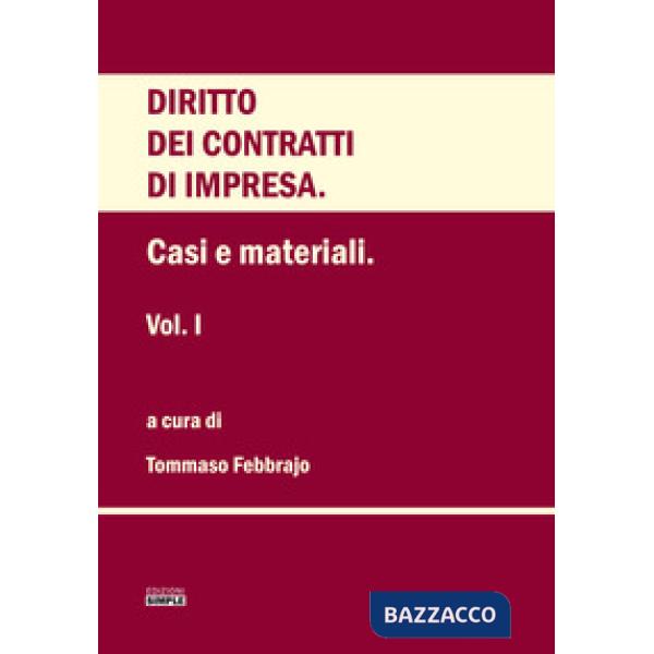 Diritto dei contratti d'impresa. Vol. 1: Casi e materiali