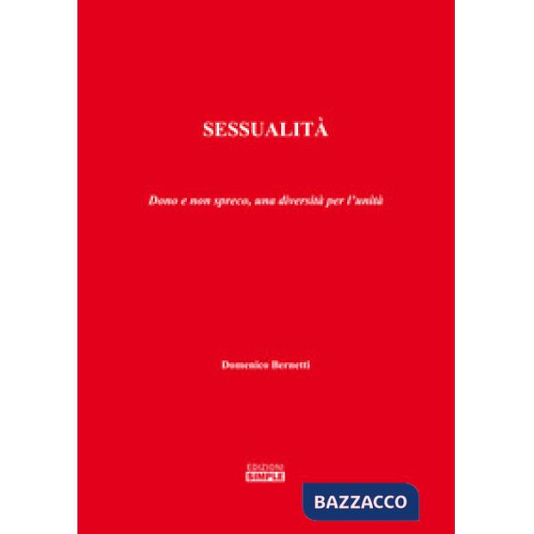 Sessualità. Dono e non spreco, una diversità per l'unità