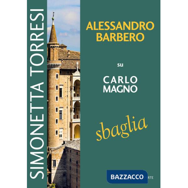 Alessandro Barbero su Carlo Magno sbaglia. Vol. 3